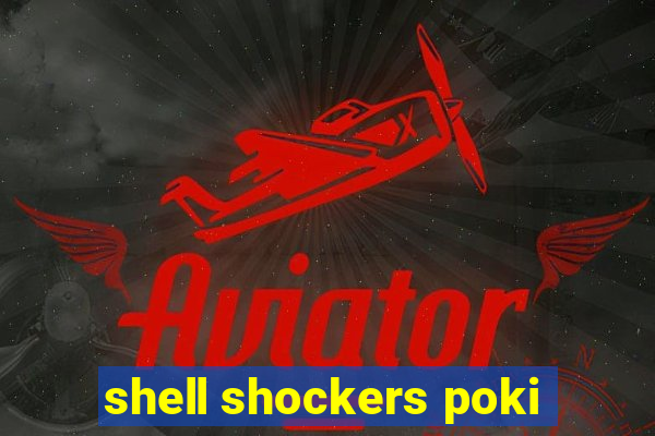 shell shockers poki